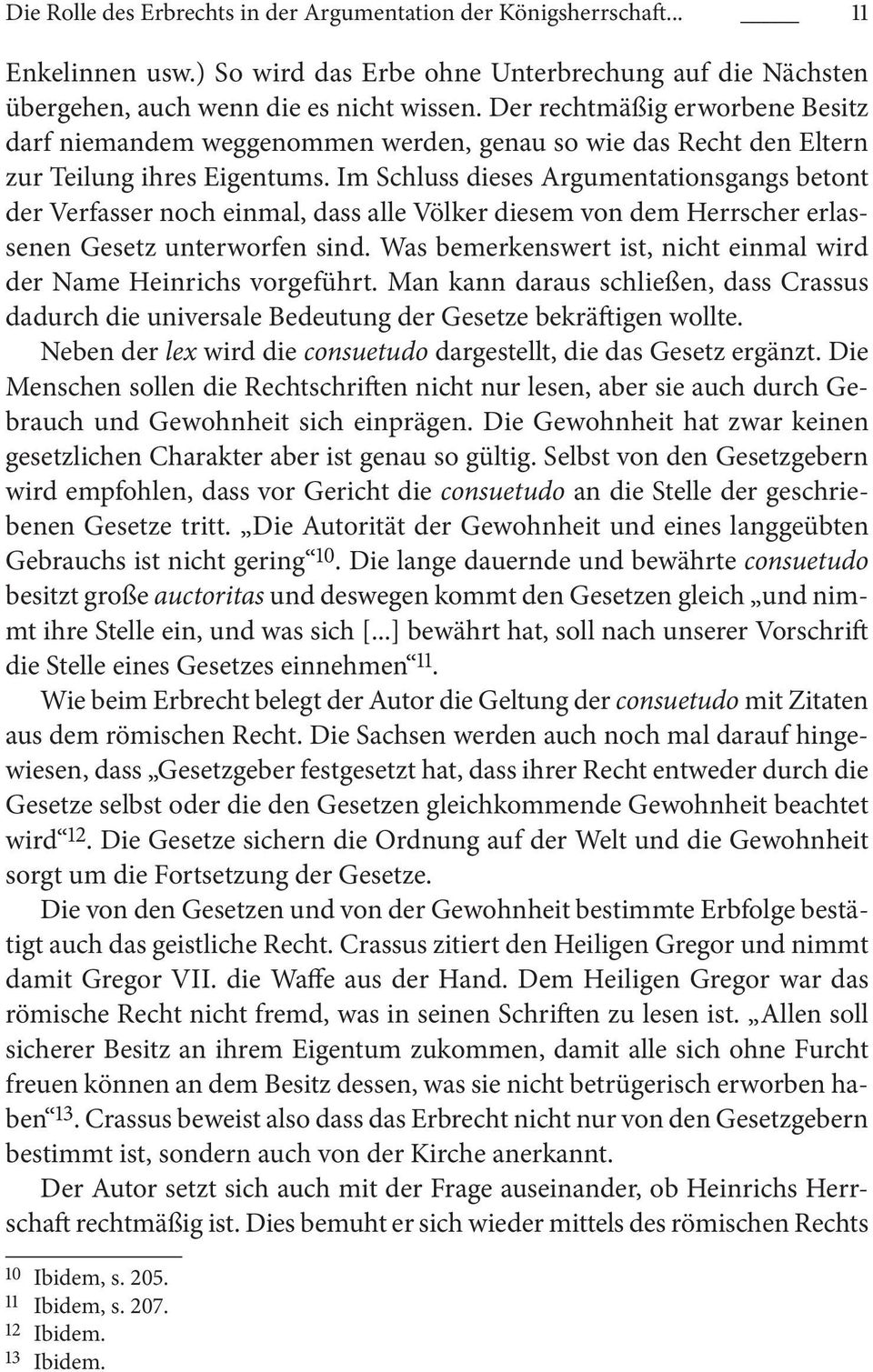 Im Schluss dieses Argumentationsgangs betont der Verfasser noch einmal, dass alle Völker diesem von dem Herrscher erlassenen Gesetz unterworfen sind.