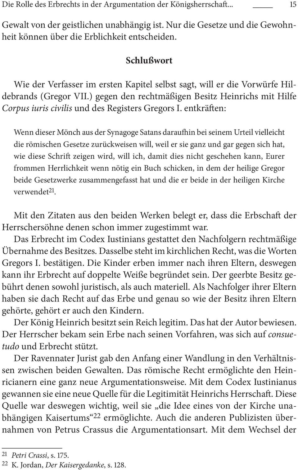 ) gegen den rechtmäßigen Besitz Heinrichs mit Hilfe Corpus iuris civilis und des Registers Gregors I.