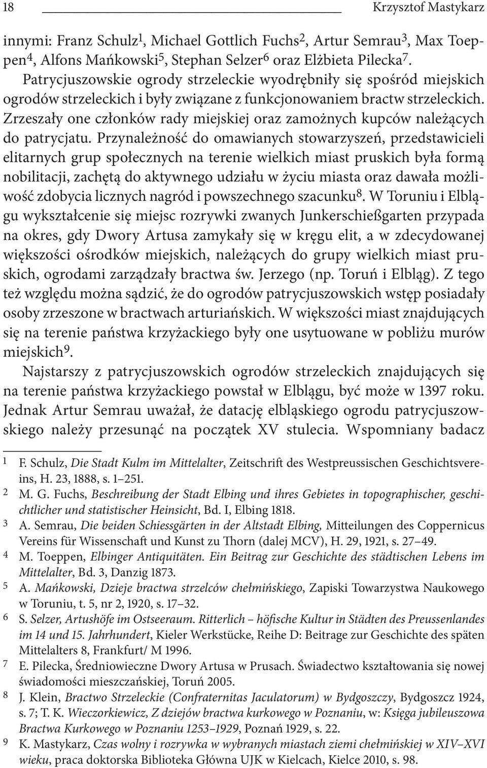 Zrzeszały one członków rady miejskiej oraz zamożnych kupców należących do patrycjatu.