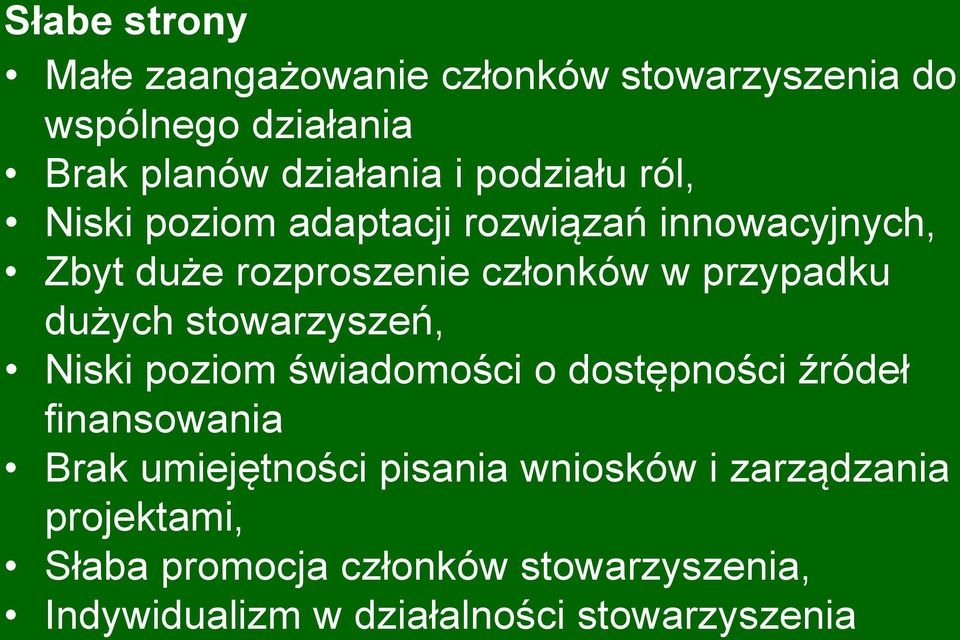 dużych stowarzyszeń, Niski poziom świadomości o dostępności źródeł finansowania Brak umiejętności pisania