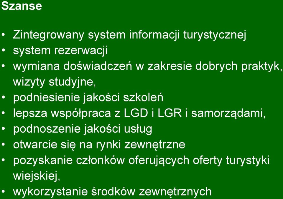 z LGD i LGR i samorządami, podnoszenie jakości usług otwarcie się na rynki zewnętrzne