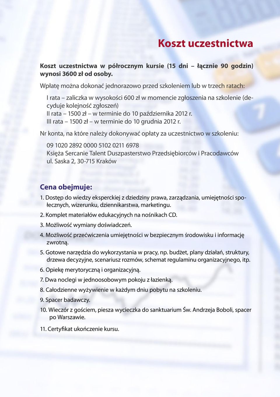 do 10 października 2012 r. III rata 1500 zł w terminie do 10 grudnia 2012 r.