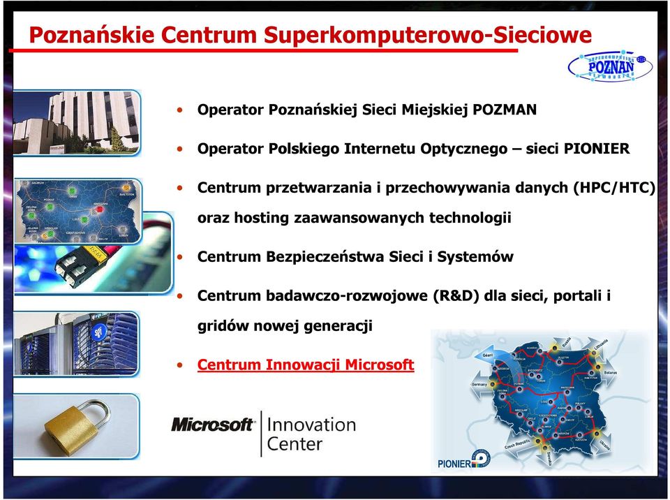 danych (HPC/HTC) oraz hosting zaawansowanych technologii Centrum Bezpieczeństwa Sieci i Systemów