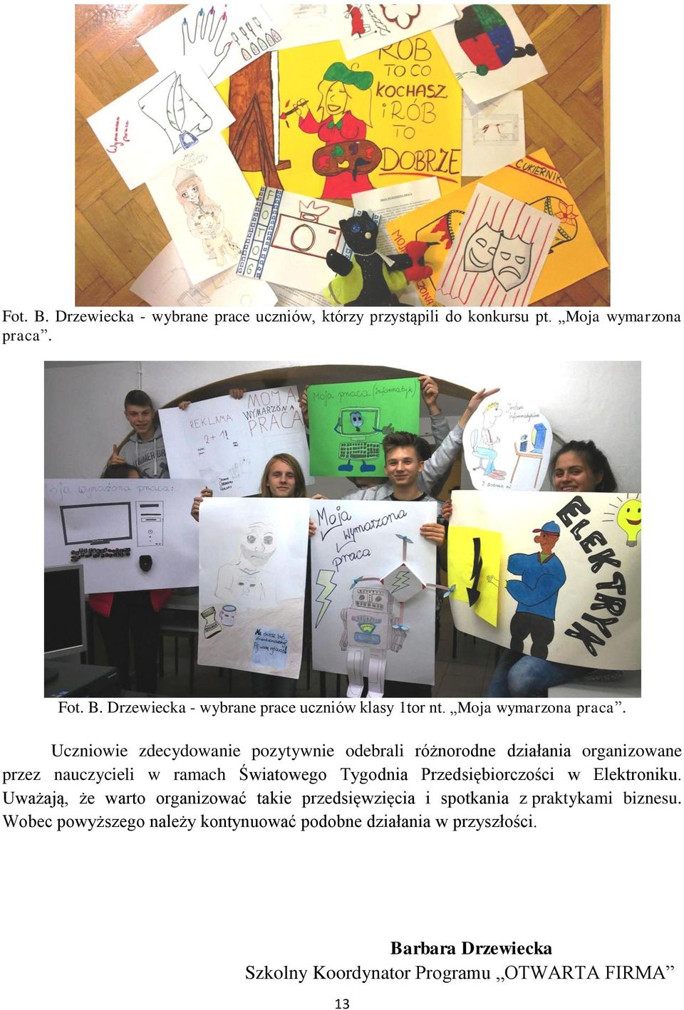 Uczniowie zdecydowanie pozytywnie odebrali różnorodne działania organizowane przez nauczycieli w ramach Światowego Tygodnia