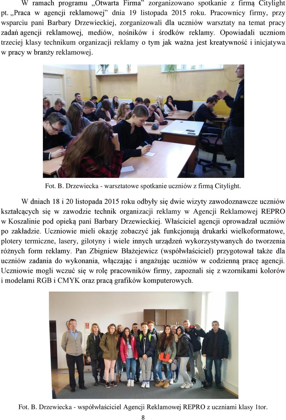 Opowiadali uczniom trzeciej klasy technikum organizacji reklamy o tym jak ważna jest kreatywność i inicjatywa w pracy w branży reklamowej. Fot. B.