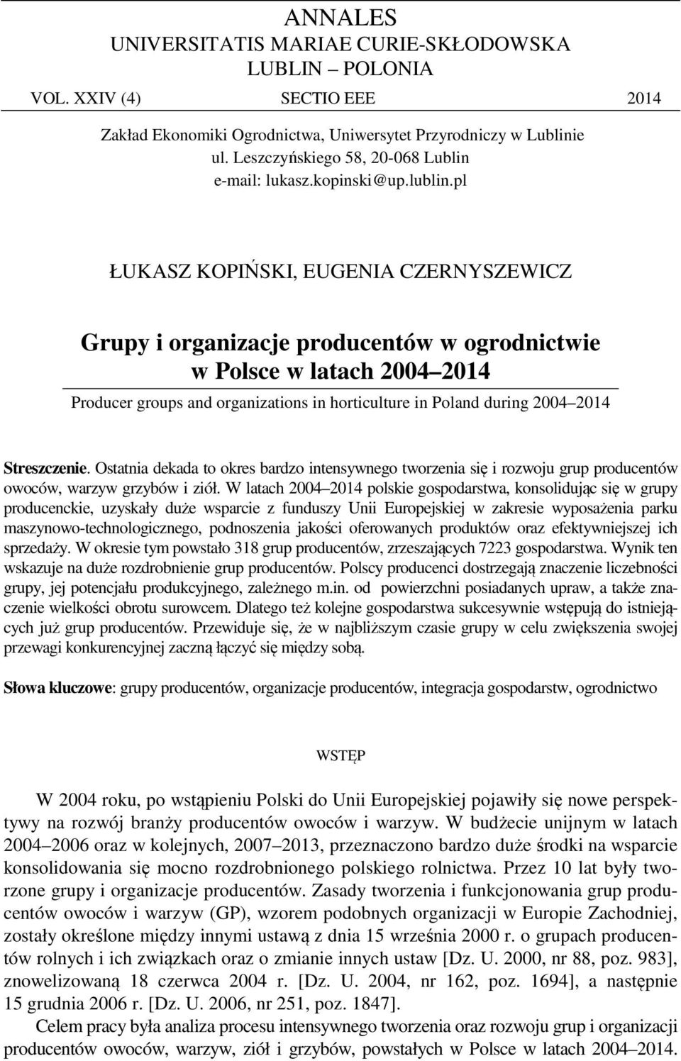 pl ŁUKASZ KOPIŃSKI, EUGENIA CZERNYSZEWICZ Grupy i organizacje producentów w ogrodnictwie w Polsce w latach 2004 2014 Producer groups and organizations in horticulture in Poland during 2004 2014