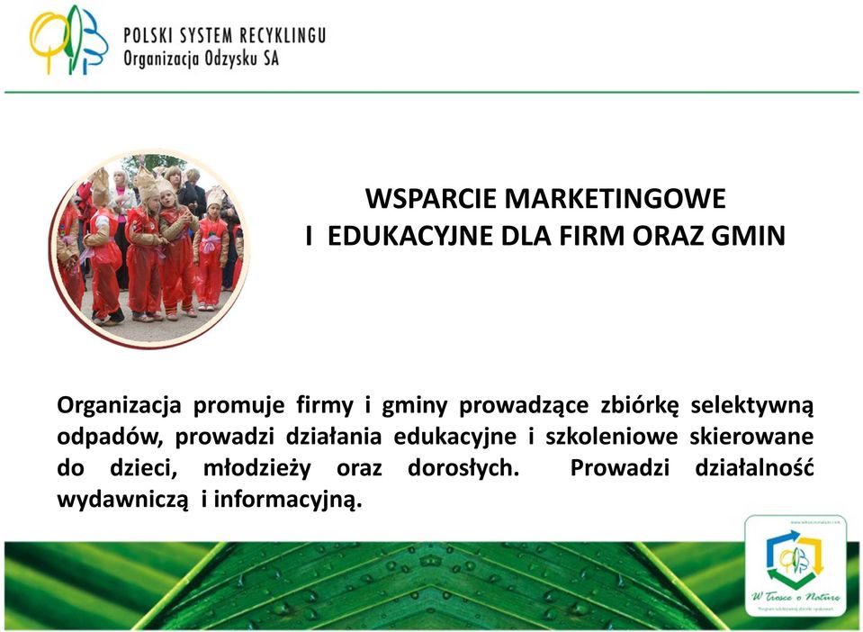 prowadzi działania edukacyjne i szkoleniowe skierowane do dzieci,