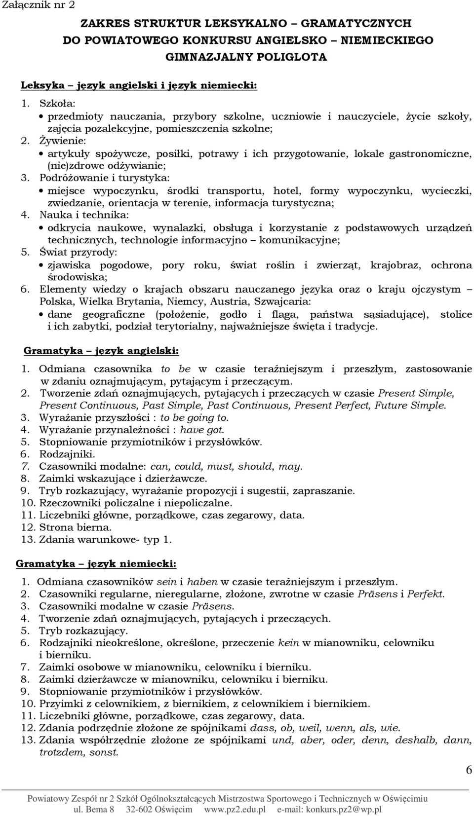 Żywienie: artykuły spożywcze, posiłki, potrawy i ich przygotowanie, lokale gastronomiczne, (nie)zdrowe odżywianie; 3.