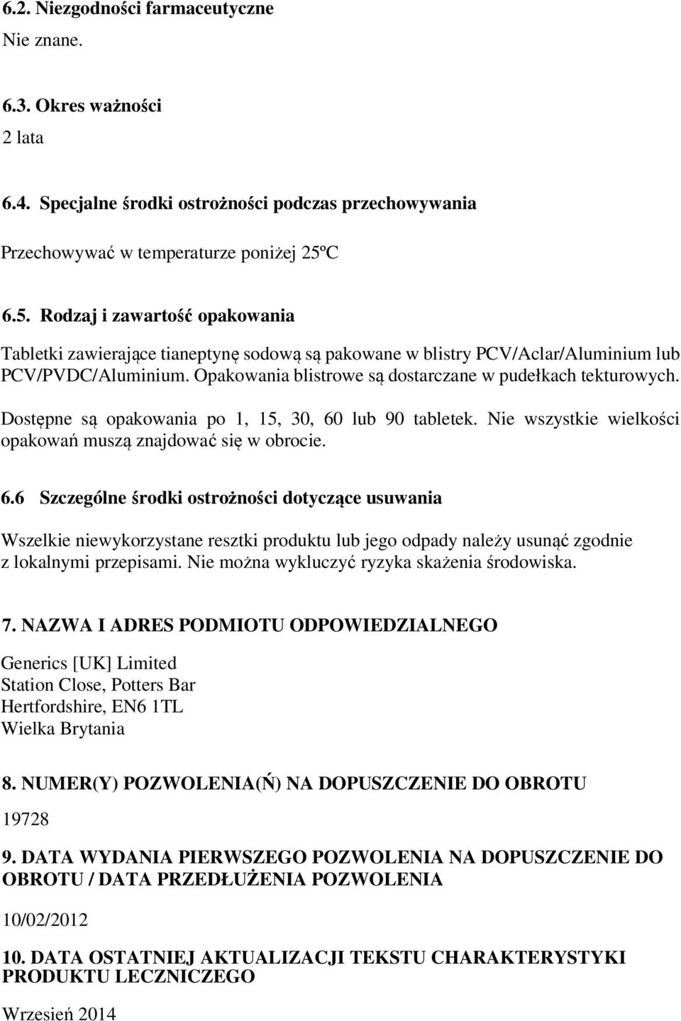 Opakowania blistrowe są dostarczane w pudełkach tekturowych. Dostępne są opakowania po 1, 15, 30, 60