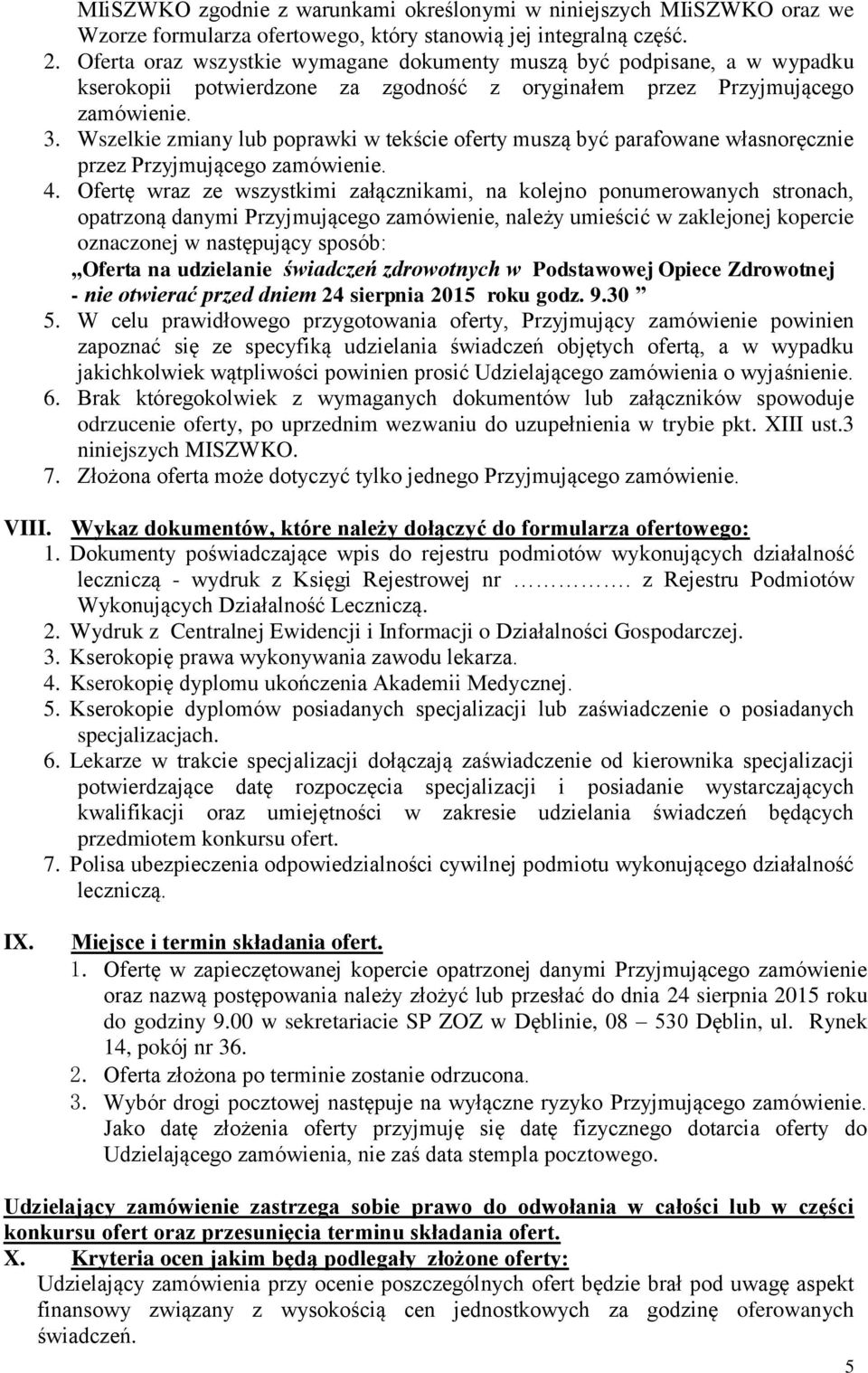 Wszelkie zmiany lub poprawki w tekście oferty muszą być parafowane własnoręcznie przez Przyjmującego zamówienie. 4.