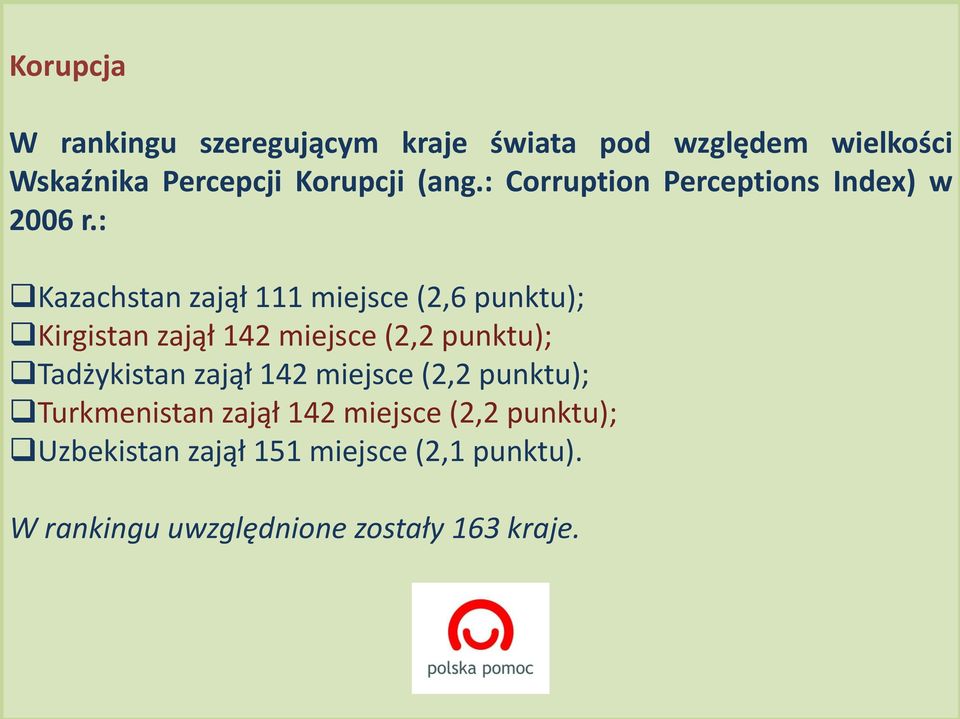 : Kazachstan zajął 111 miejsce (2,6 punktu); Kirgistan zajął 142 miejsce (2,2 punktu); Tadżykistan