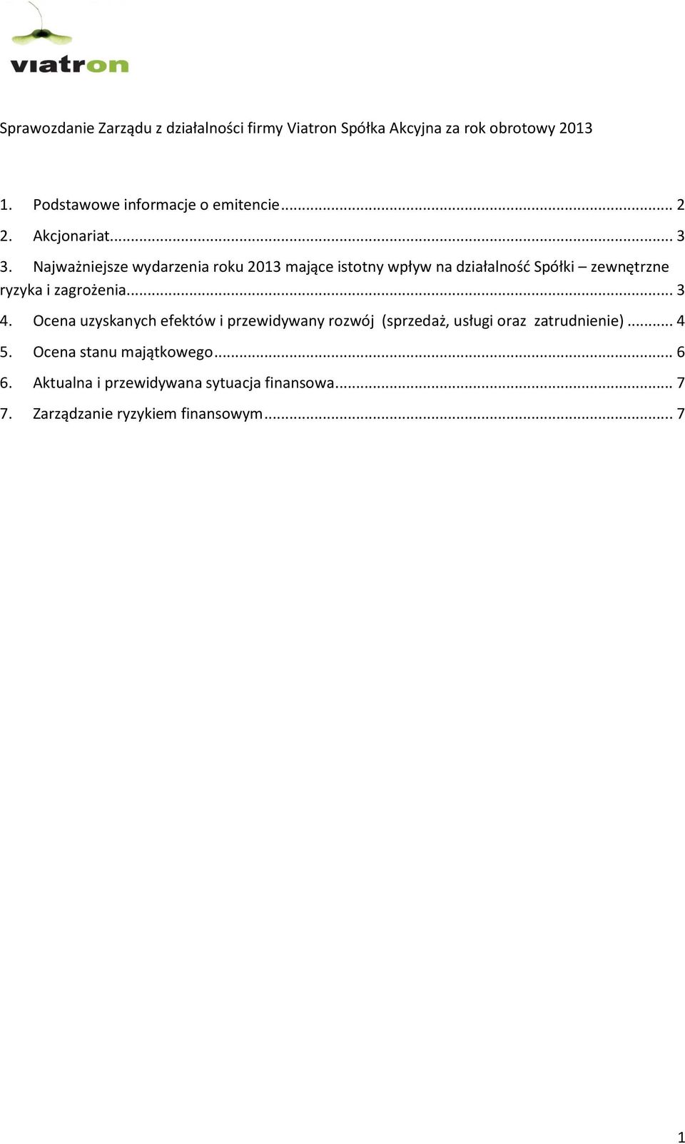 Najważniejsze wydarzenia roku 2013 mające istotny wpływ na działalnośd Spółki zewnętrzne ryzyka i zagrożenia... 3 4.