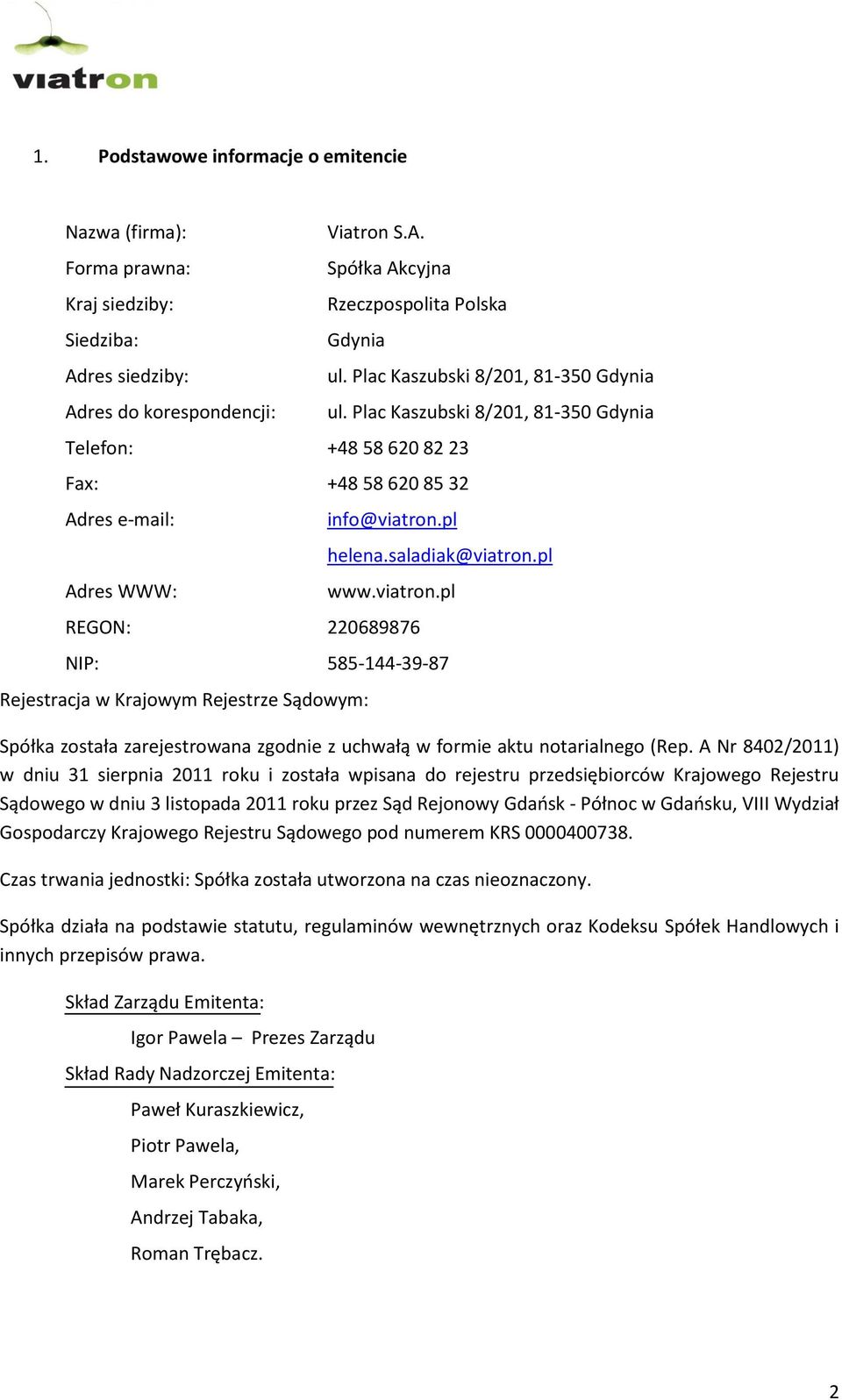 Plac Kaszubski 8/201, 81-350 Gdynia ul. Plac Kaszubski 8/201, 81-350 Gdynia info@viatron.