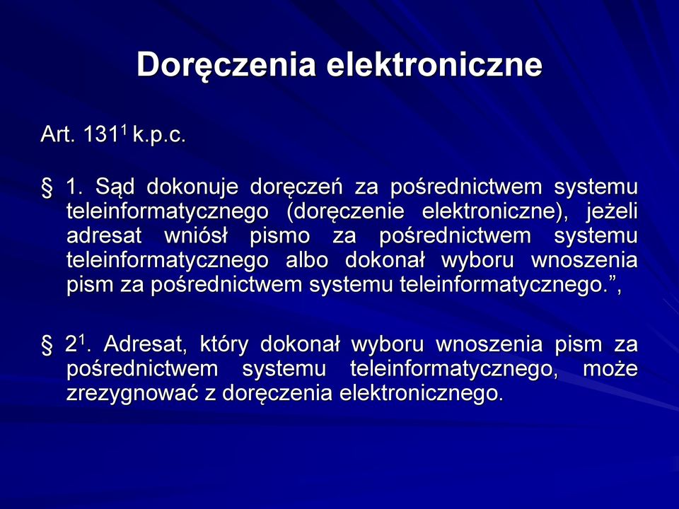 jeżeli adresat wniósł pismo za pośrednictwem systemu teleinformatycznego albo dokonał wyboru wnoszenia pism