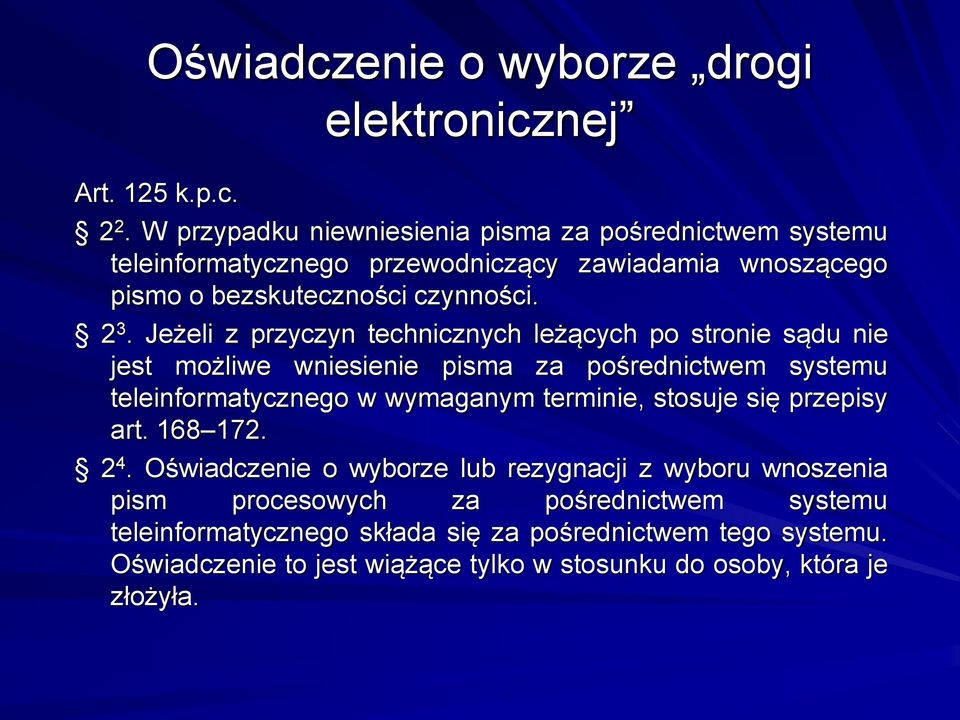 Jeżeli z przyczyn technicznych leżących po stronie sądu nie jest możliwe wniesienie pisma za pośrednictwem systemu teleinformatycznego w wymaganym terminie,