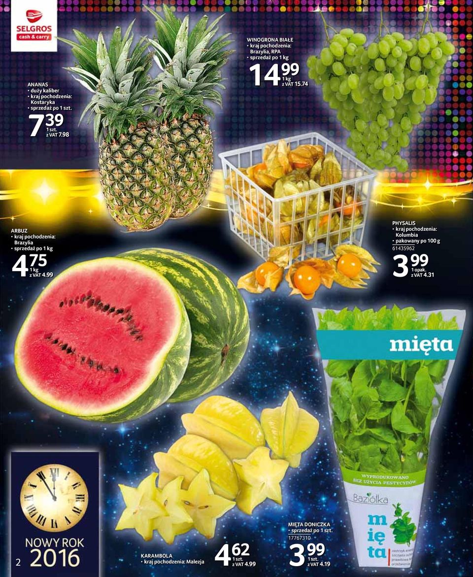 74 ARBUZ kraj pochodzenia: Brazylia sprzedaż po 1 kg 4 75 1 kg z VAT 4.