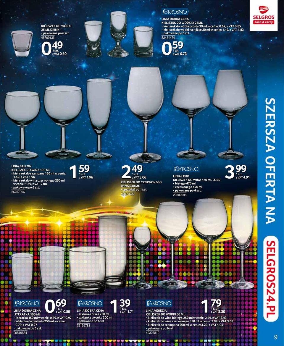 96 kieliszek do wina czerwonego 250 ml w cenie: 1.69, z VAT 2.08 pakowane po 6 szt. 56757396 1 59 2 z VAT 1.96 49 z VAT 3.