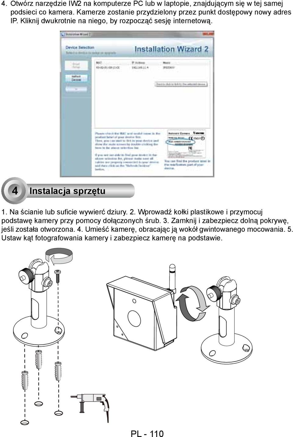 4 Instalacja sprzętu 1. Na ścianie lub suficie wywierć dziury. 2.