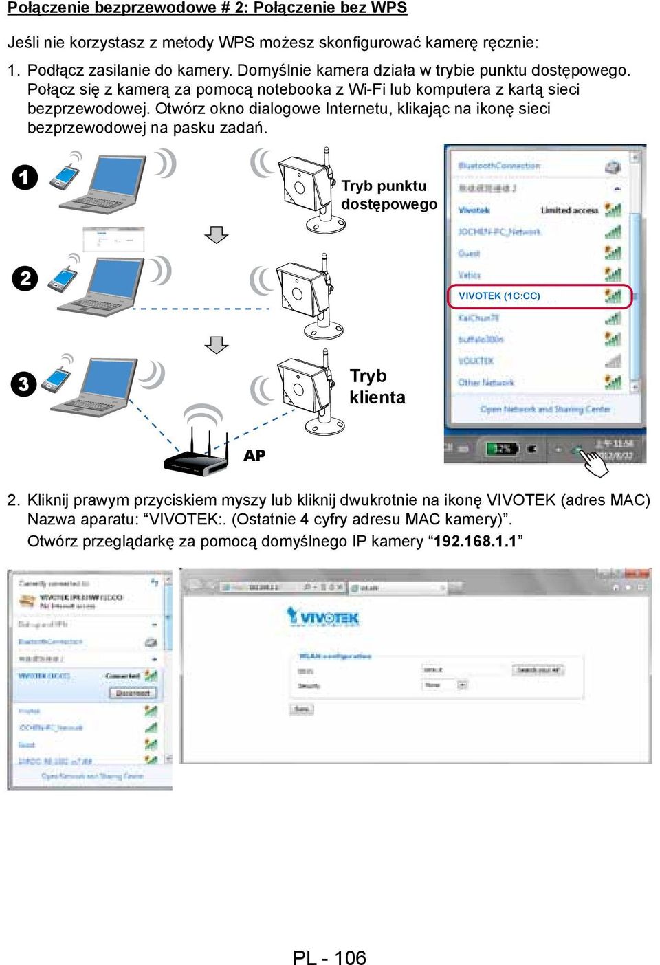 Otwórz okno dialogowe Internetu, klikając na ikonę sieci bezprzewodowej na pasku zadań. 1 Tryb punktu dostępowego 2 VIVOTEK (1C:CC) 3 Tryb klienta AP 2.