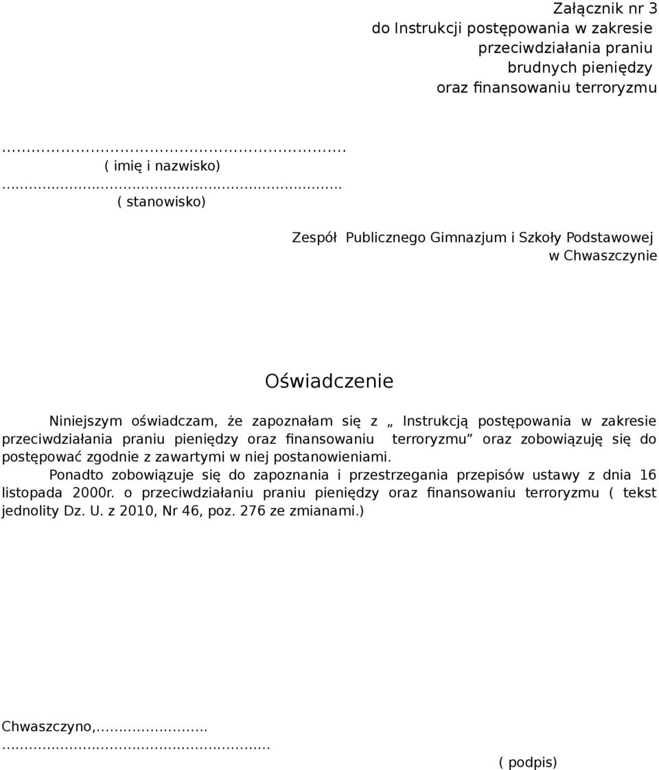 się z Instrukcją postępowania w zakresie pieniędzy oraz zobowiązuję się do postępować zgodnie z zawartymi w niej postanowieniami.