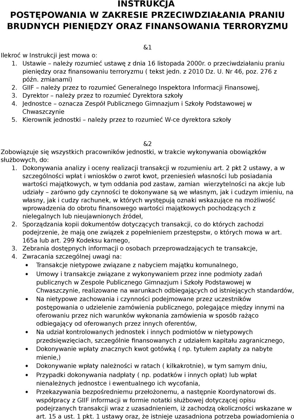 GIIF należy przez to rozumieć Generalnego Inspektora Informacji Finansowej, 3. Dyrektor należy przez to rozumieć Dyrektora szkoły 4.