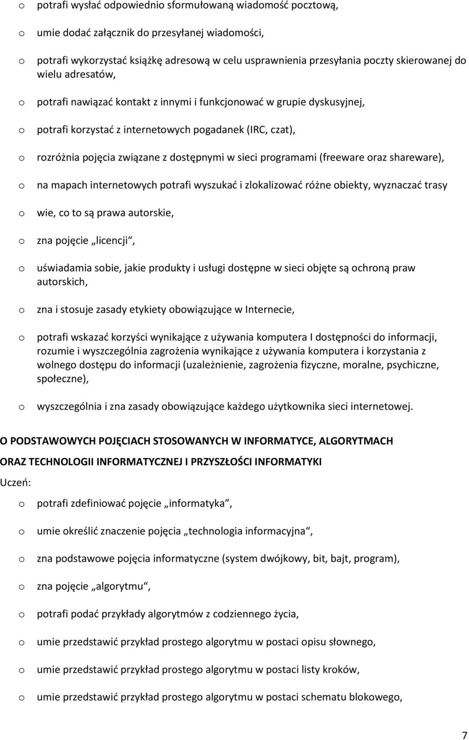 shareware), na mapach internetwych ptrafi wyszukać i zlkalizwać różne biekty, wyznaczać trasy wie, c t są prawa autrskie, zna pjęcie licencji, uświadamia sbie, jakie prdukty i usługi dstępne w sieci