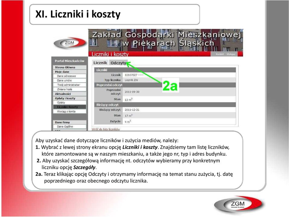 Znajdziemy tam listę liczników, które zamontowane są w naszym mieszkaniu, a także jego nr, typ i adres budynku. 2.