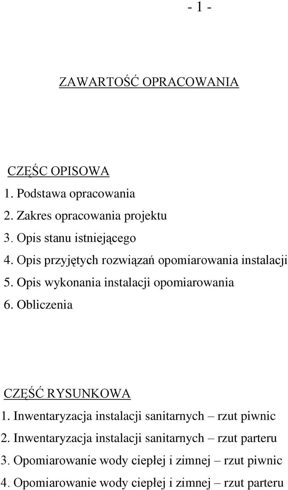 Opis wykonania instalacji opomiarowania 6. Obliczenia CZĘŚĆ RYSUNKOWA 1.