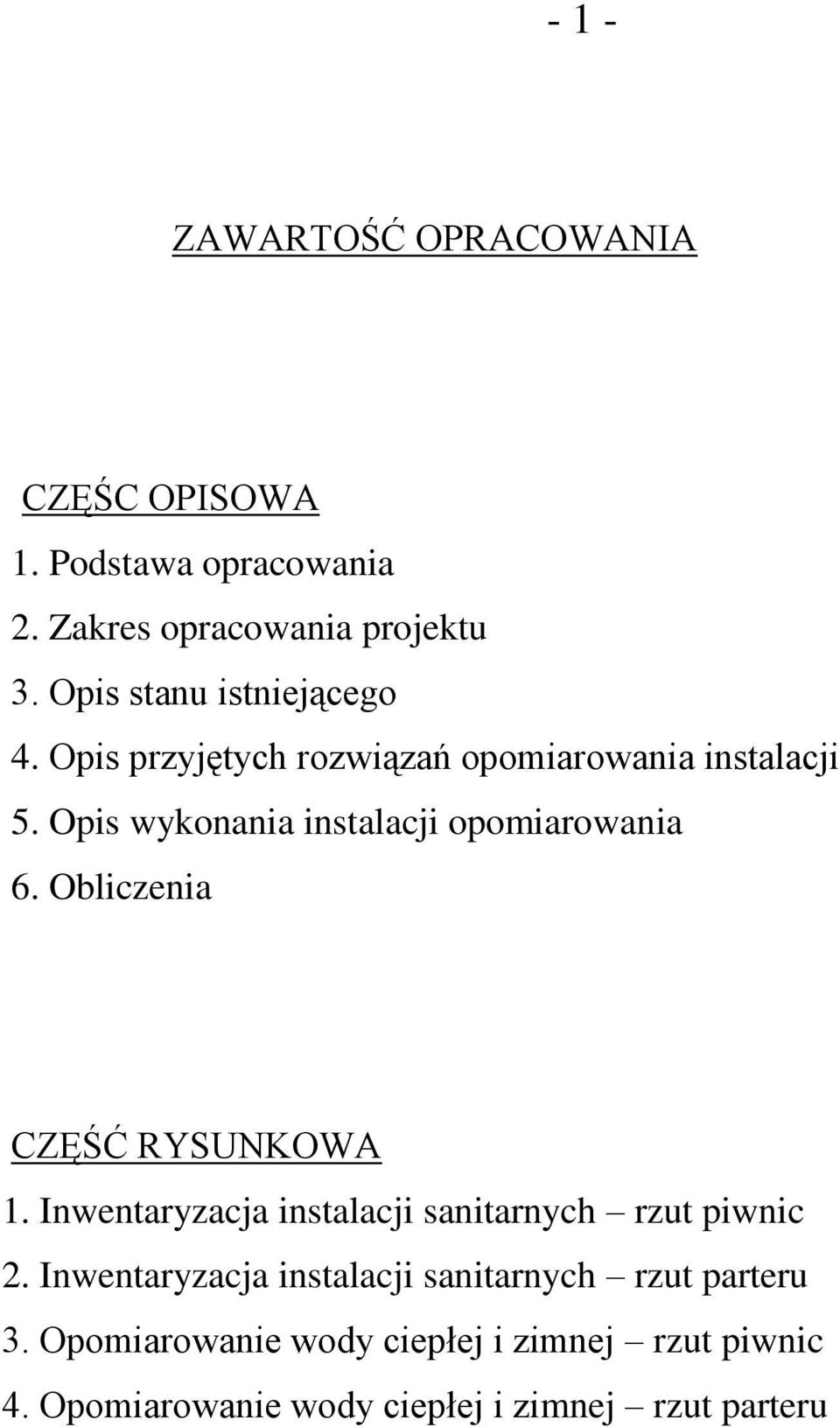 Opis wykonania instalacji opomiarowania 6. Obliczenia CZĘŚĆ RYSUNKOWA 1.