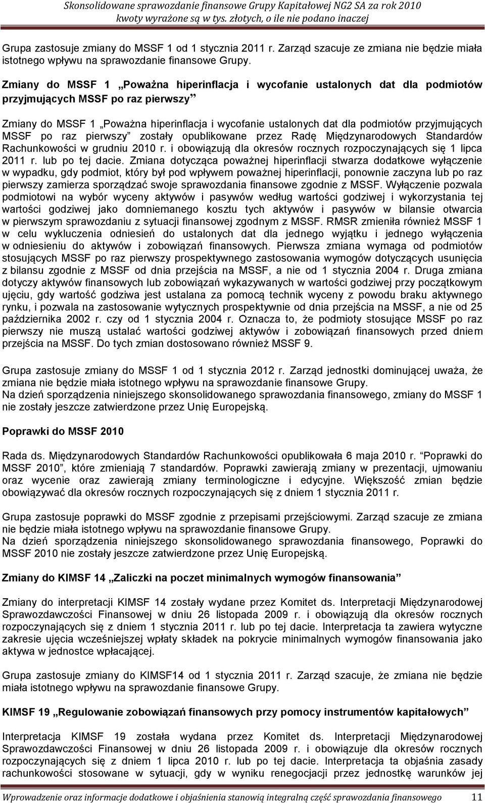 przyjmujących MSSF po raz pierwszy zostały opublikowane przez Radę Międzynarodowych Standardów Rachunkowości w grudniu 2010 r. i obowiązują dla okresów rocznych rozpoczynających się 1 lipca 2011 r.