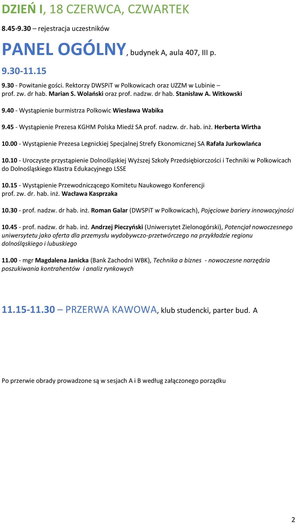 Herberta Wirtha 10.00 - Wystąpienie Prezesa Legnickiej Specjalnej Strefy Ekonomicznej SA Rafała Jurkowlańca 10.