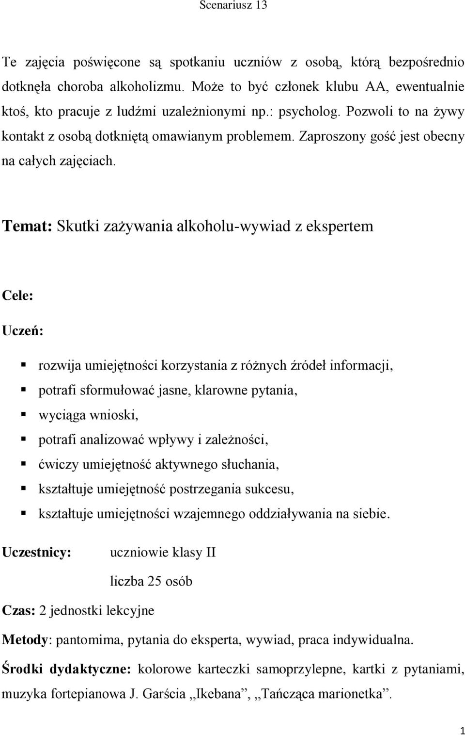 Zaproszony gość jest obecny na całych zajęciach.