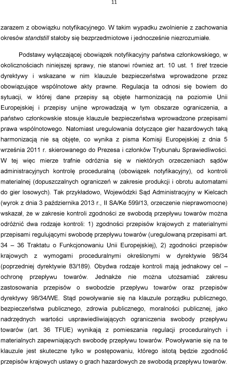 1 tiret trzecie dyrektywy i wskazane w nim klauzule bezpieczeństwa wprowadzone przez obowiązujące wspólnotowe akty prawne.