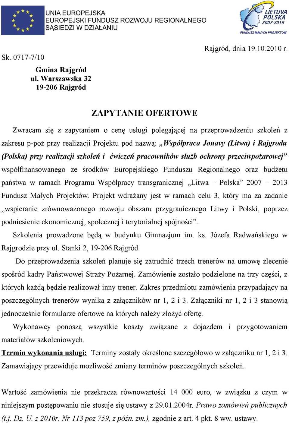 realizacji szkoleń i ćwiczeń pracowników służb ochrony przeciwpożarowej współfinansowanego ze środków Europejskiego Funduszu Regionalnego oraz budżetu państwa w ramach Programu Współpracy