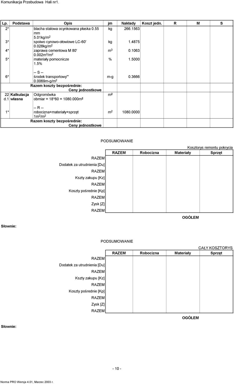 0000 +ateriały+sprzęt 1 / Słownie: Dodatek za utrudnienia [Du] Kszty zakupu [Kz] Koszty pośrednie [Kp] Zysk [Z] PODSUMOWANIE Kosztorys reontu pokrycia Robocizna