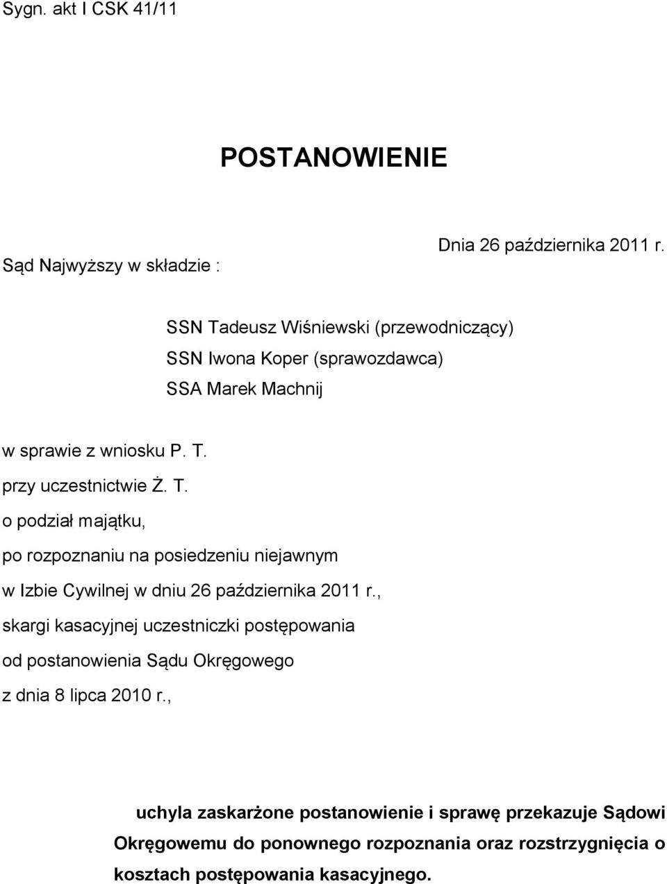 , skargi kasacyjnej uczestniczki postępowania od postanowienia Sądu Okręgowego z dnia 8 lipca 2010 r.