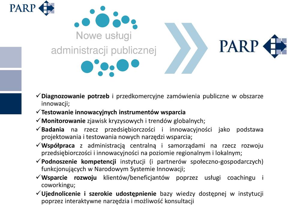 samorządami na rzecz rozwoju przedsiębiorczości i innowacyjności na poziomie regionalnym i lokalnym; Podnoszenie kompetencji instytucji (i partnerów społeczno-gospodarczych) funkcjonujących w