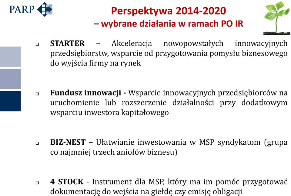 rozszerzenie działalności przy dodatkowym wsparciu inwestora kapitałowego BIZ-NEST Ułatwianie inwestowania w MSP syndykatom (grupa co