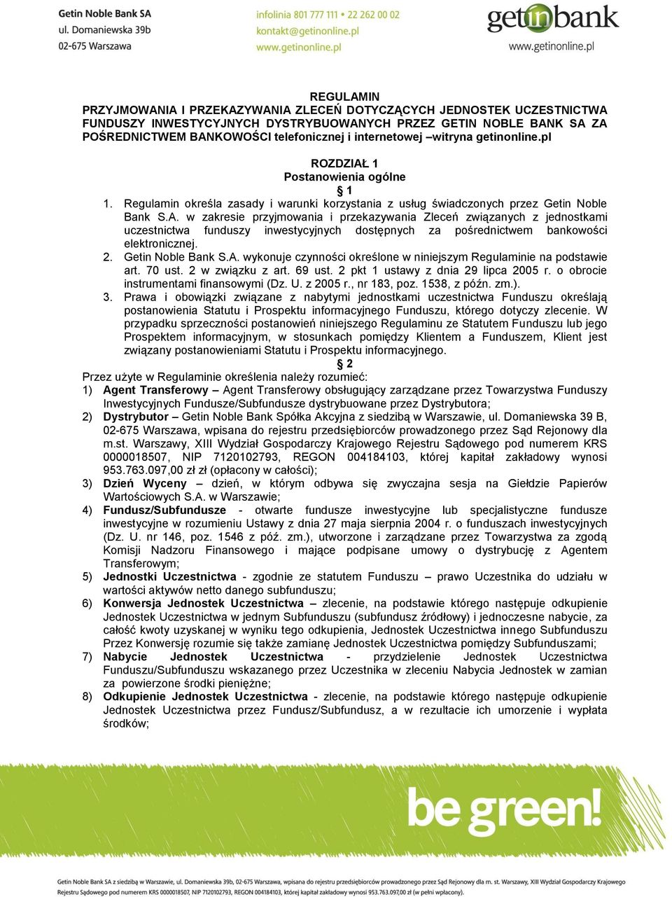 1 Postanowienia ogólne 1 1. Regulamin określa zasady i warunki korzystania z usług świadczonych przez Getin Noble Bank S.A.