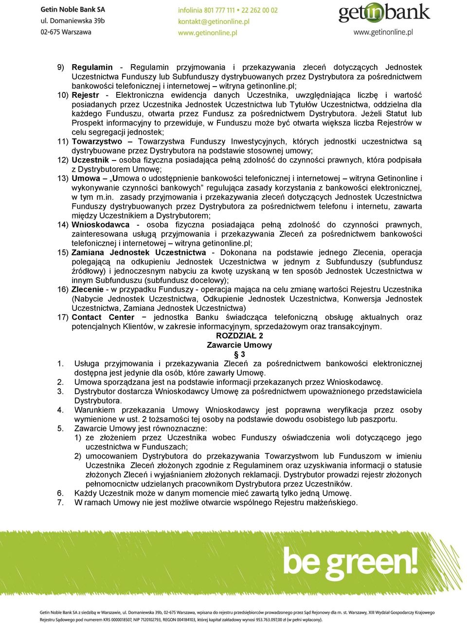 pl; 10) Rejestr - Elektroniczna ewidencja danych Uczestnika, uwzględniająca liczbę i wartość posiadanych przez Uczestnika Jednostek Uczestnictwa lub Tytułów Uczestnictwa, oddzielna dla każdego