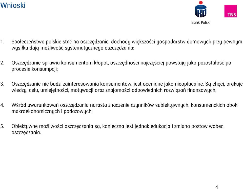 Oszczędzanie nie budzi zainteresowania konsumentów, jest oceniane jako nieopłacalne.