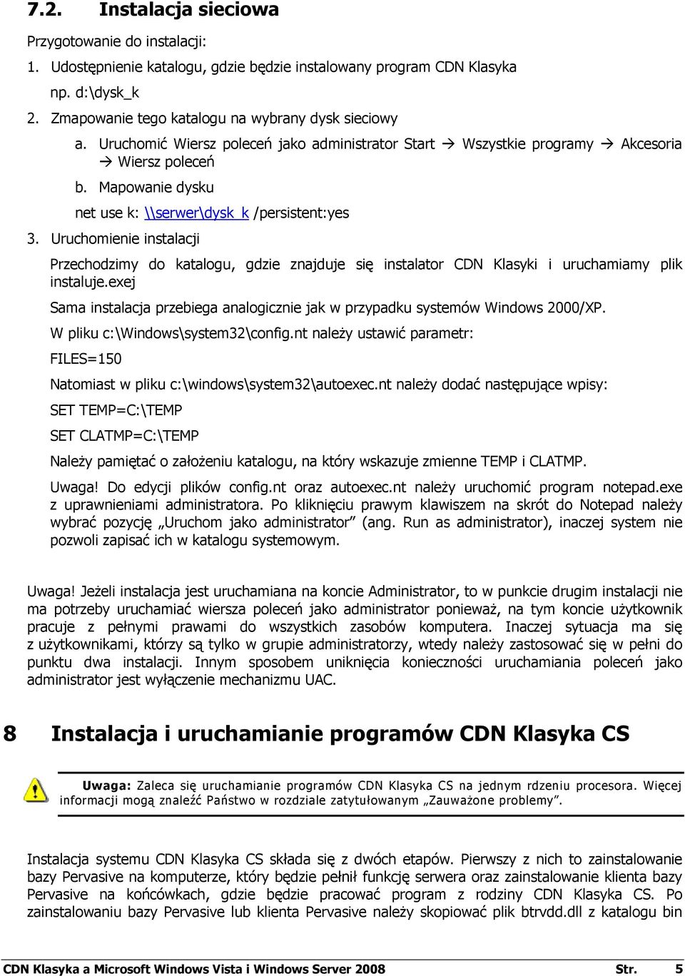 Uruchomienie instalacji Przechodzimy do katalogu, gdzie znajduje się instalator CDN Klasyki i uruchamiamy plik instaluje.