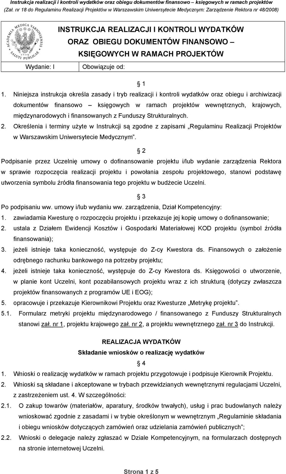 finansowanych z Funduszy Strukturalnych. 2. Określenia i terminy użyte w Instrukcji są zgodne z zapisami Regulaminu Realizacji Projektów w Warszawskim Uniwersytecie Medycznym.