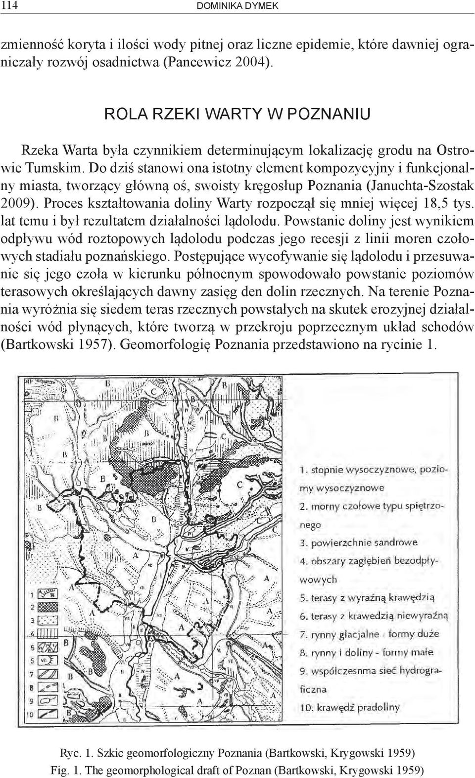 Do dziś stanowi ona istotny element kompozycyjny i funkcjonalny miasta, tworzący główną oś, swoisty kręgosłup Poznania (Januchta-Szostak 2009).