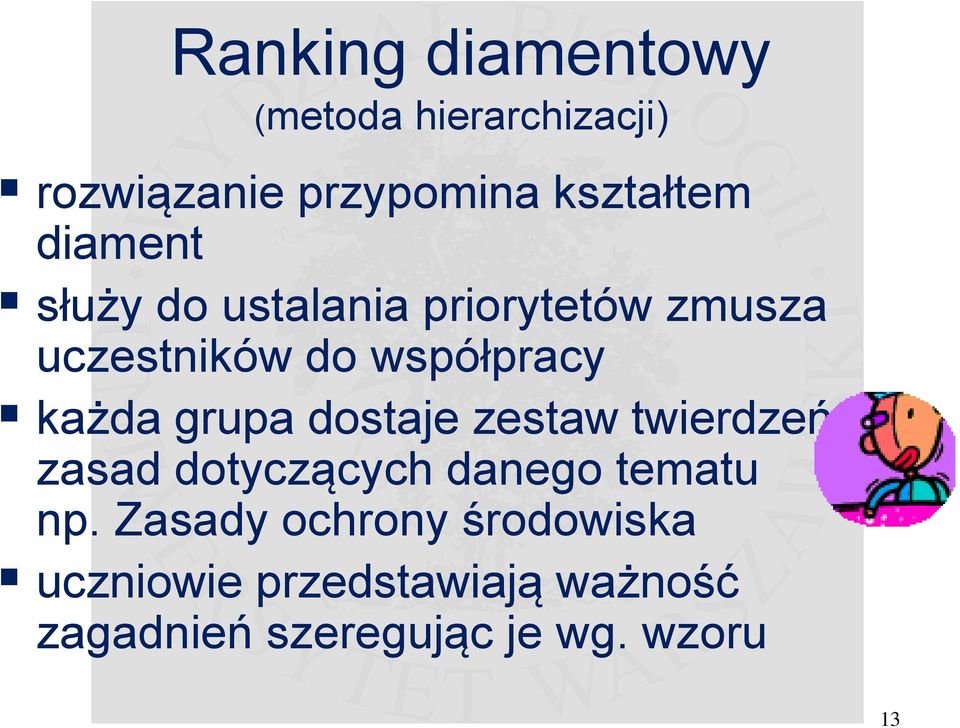 grupa dostaje zestaw twierdzeń, zasad dotyczących danego tematu np.