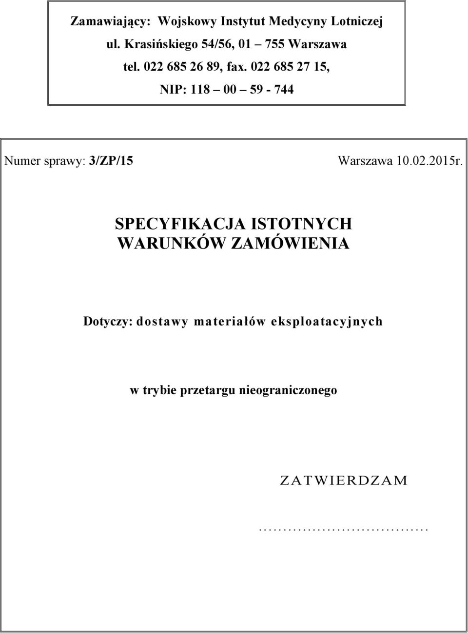 022 685 27 15, NIP: 118 00 59-744 Numer sprawy: 3/ZP/15 Warszawa 10.02.2015r.