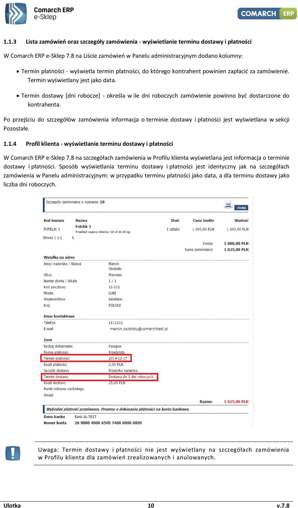 Termin dstawy [dni rbcze] - kreśla w ile dni rbczych zamówienie pwinn być dstarczne d kntrahenta.