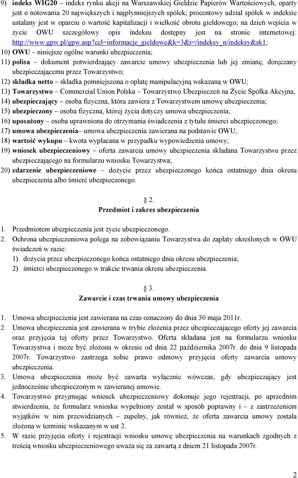 cel=informacje_gieldowe&k=3&i=/indeksy_n/indeksy&sk1; 10) OWU niniejsze ogólne warunki ubezpieczenia; 11) polisa dokument potwierdzający zawarcie umowy ubezpieczenia lub jej zmianę, doręczany