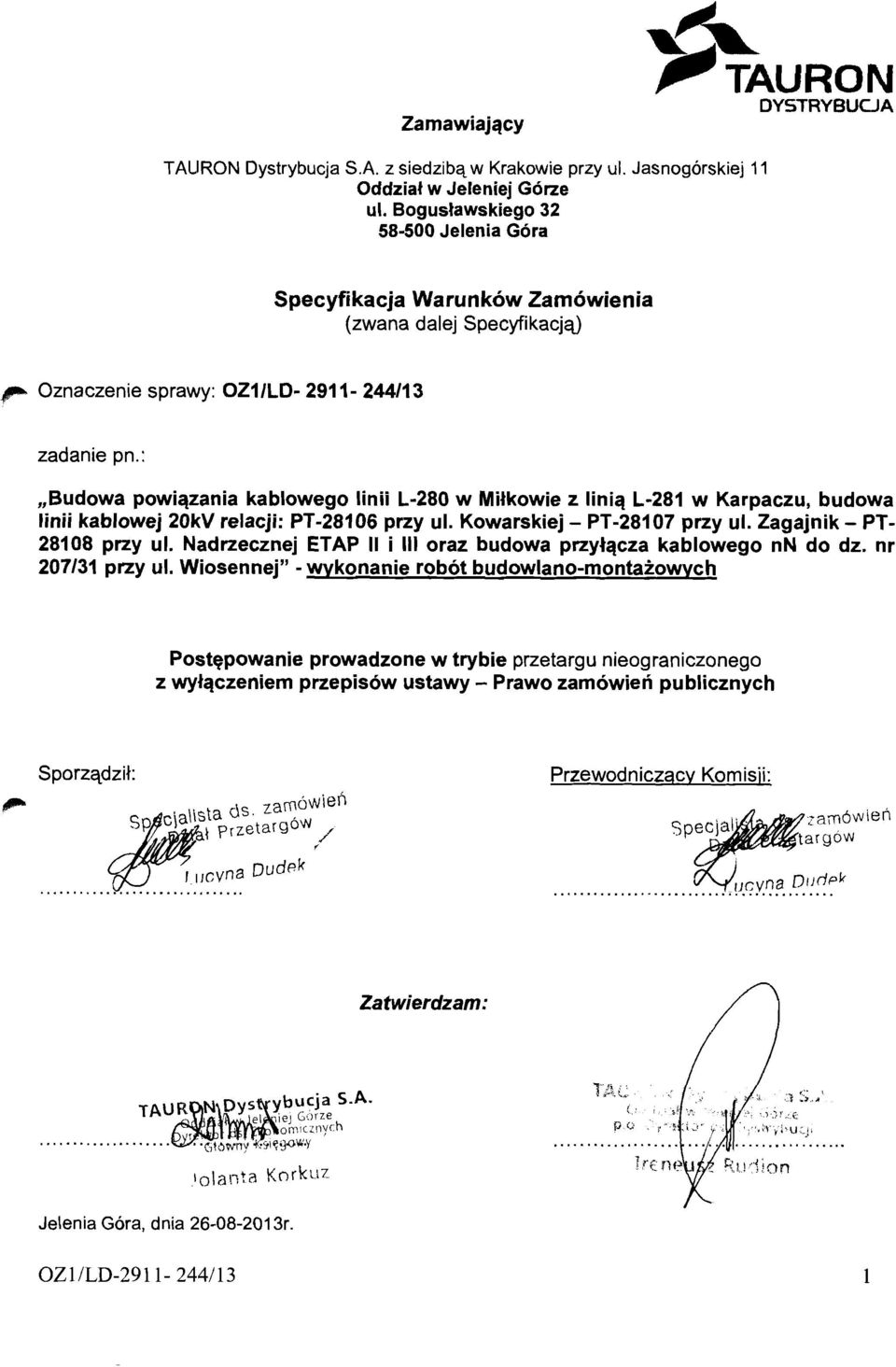 :,,budowa powiqzania kablowego linii L-280 w Milkowie z liniq L-281 w Karpaczu, budowa linii kablowej 20kV relacji: PT-28106 przy ul. Kowarskiej - PT-28107 przy ul. Zagajnik - PT- 28108 przy ul.