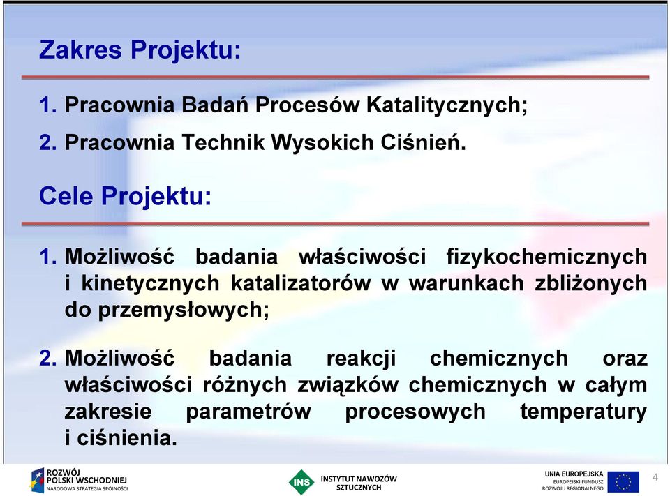 Możliwość badania właściwości fizykochemicznych i kinetycznych katalizatorów w warunkach